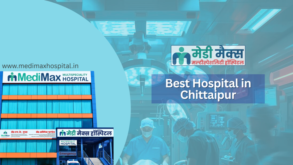 Best Hospital in Chittaipur: Why MediMax Multispeciality Hospital Stands Apart
