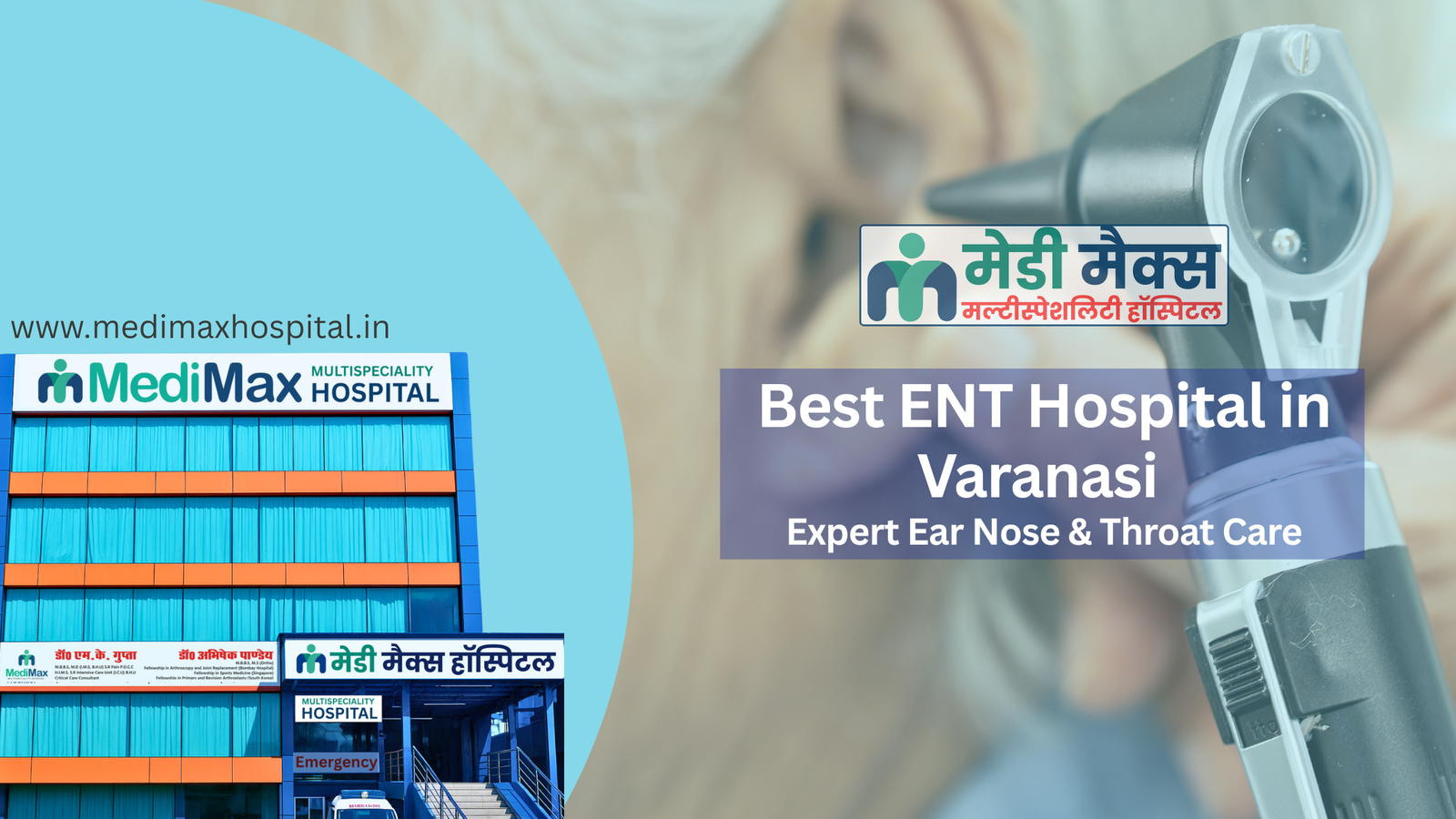 Best ENT Hospital in Varanasi – Expert Ear, Nose & Throat Care at MediMax Multispeciality Hospital